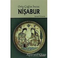 Orta Çağın İncisi Nişabur - İsmail Pırlanta - Hikmetevi Yayınları