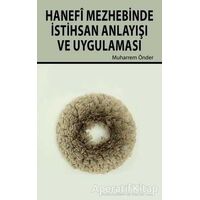 Hanefi Mezhebinde İstihsan Anlayışı ve Uygulanması - Muharrem Önder - Hikmetevi Yayınları