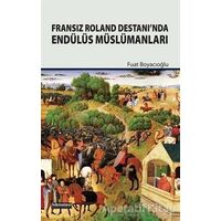 Fransız Roland Destanı’nda Endülüs Müslümanları - Fuat Boyacıoğlu - Hikmetevi Yayınları