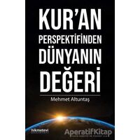 Kur’an Perspektifinden Dünyanın Değeri - Mehmet Altuntaş - Hikmetevi Yayınları