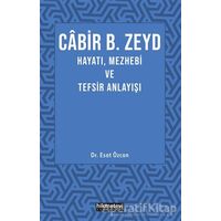 Cabir B. Zeyd Hayatı, Mezhebi ve Tefsiz Anlayışı - Esat Özcan - Hikmetevi Yayınları
