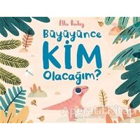 Büyüyünce Kim Olacağım? - Ella Bailey - Taze Kitap