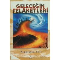 Geleceğin Felaketleri - Alparslan Salt - Ruh ve Madde Yayınları