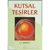 Kutsal Tesirler - John G. Bennett - Ruh ve Madde Yayınları