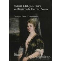 Avrupa Edebiyatı, Tarihi ve Kültüründe Hurrem Sultan - Galina İ. Yermolenko - Koç Üniversitesi