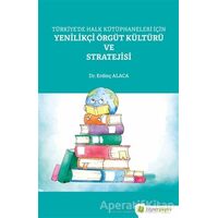 Türkiye’de Halk Kütüphaneleri İçin Yenilikçi Örgüt Kültürü ve Stratejisi