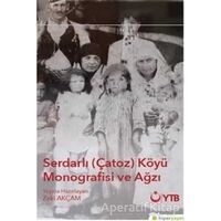 Serdarlı-Çatoz-Köyü Monografisi ve Ağzı - Zeki Akçam - Hiperlink Yayınları