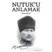 Nutuk’u Anlamak - Murat Köylü - Hiperlink Yayınları