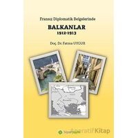 Fransız Diplomatik Belgelerinde Balkanlar 1912-1913 - Fatma Uygur - Hiperlink Yayınları