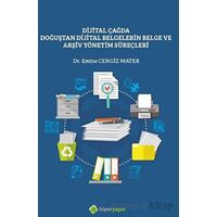 Dijital Çağda Doğuştan Dijital Belgelerin Belge ve Arşiv Yönetim Süreçleri
