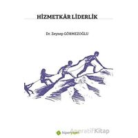 Hizmetkar Liderlik - Zeynep Görmezoğlu - Hiperlink Yayınları