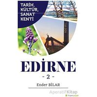 Tarih, Kültür, Sanat Kenti Edirne 2 - Ender Bilar - Hiperlink Yayınları