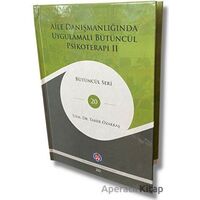 Aile Danışmanlığında Uygulamalı Bütüncül Psikoterapi II - Tahir Özakkaş - Psikoterapi Enstitüsü