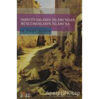 Hıristiyanların İslamı’ndan Müslümanların İslam’ına - Kolektif - Ataç Yayınları