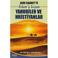 İslam’a Koşan Yahudiler ve Hristiyanlar - Abdullah Kara - Çelik Yayınevi