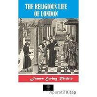 The Religious Life of London - James Ewing Ritchie - Platanus Publishing