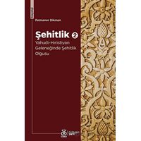 Şehitlik 2: Yahudi-Hıristiyan Geleneğinde Şehitlik Olgusu - Fatmanur Dikmen - DBY Yayınları