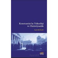 Konstantin’in Yükselişi ve Hıristiyanlık - Fatih Eroğlan - Eski Yeni Yayınları