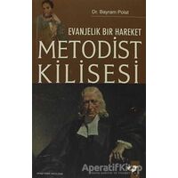 Evanjelik Bir Hareket Metodist Kilisesi - Bayram Polat - IQ Kültür Sanat Yayıncılık