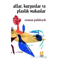 Atlar, Kurşunlar ve Plastik Makaslar - Osman Palabıyık - Lakin Yayınları