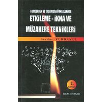 Filmlerden ve Yaşamdan Örnekleriyle Etkileme - İkna ve Müzakere Teknikleri - Sokak Kitapları