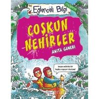 Coşkun Nehirler - Anita Ganeri - Eğlenceli Bilgi Yayınları