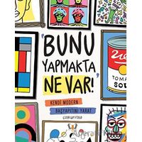 Bunu Yapmakta Ne Var! - Kendi Modern Başyapıtını Yarat - Jocelyn Norbury - Hayalperest Çocuk