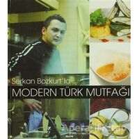 Serkan Bozkurt’la Modern Türk Mutfağı - Serkan Bozkurt - Alfa Yayınları