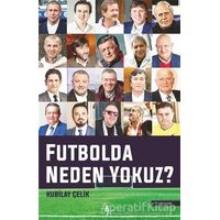 Futbolda Neden Yokuz? - Kubilay Çelik - A7 Kitap