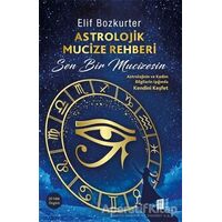 Astrolojik Mucize Rehberi - Elif Bozkurter - Mona Kitap