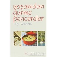 Yaşamdan Gurme Pencereler - Neşe Yalabık - Akıl Çelen Kitaplar