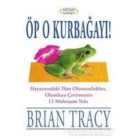 Öp O Kurbağayı! - Brian Tracy - Arıtan Yayınevi