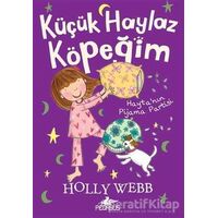 Hayta’nın Pijama Partisi - Küçük Haylaz Köpeğim 4 - Holly Webb - Pegasus Yayınları