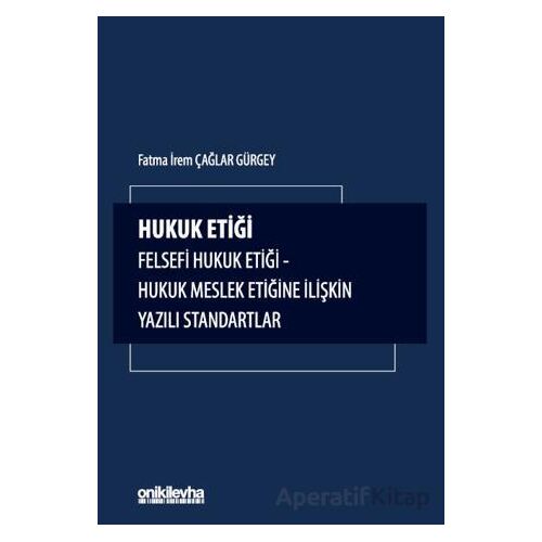 Hukuk Etiği - Felsefi Hukuk Etiği - Hukuk Meslek Etiğine İlişkin Yazılı Standartlar