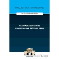 Ceza Muhakemesinde Kanun Yoluna Başvuru Hakkı İstanbul Ceza Hukuku ve Kriminoloji Arşivi Yayın No: 7