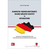 Almanyada Yabancıların İkameti, Kazanç Sağlayıcı Faaliyeti ve Entegrasyonu (Aufenthalt, Erwerbstatig