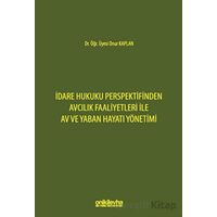 İdare Hukuku Perspektifinden Avcılık Faaliyetleri ile Av ve Yaban Hayatı Yönetimi