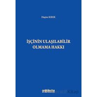 İşçinin Ulaşılabilir Olmama Hakkı - Haşim Kırık - On İki Levha Yayınları