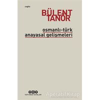 Osmanlı-Türk Anayasal Gelişmeleri - Bülent Tanör - Yapı Kredi Yayınları