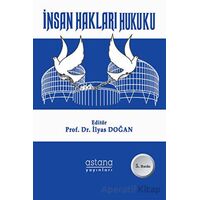 İnsan Hakları Hukuku - İlyas Doğan - Astana Yayınları