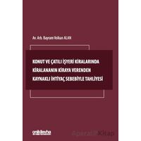 Konut ve Çatılı İşyeri Kiralarında Kiralananın Kiraya Verenden Kaynaklı İhtiyaç Sebebiyle Tahliyesi