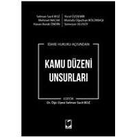 İdare Hukuku Açısından Kamu Düzeni Unsurları - Mustafa Oğuzhan Bölükbaşı - Adalet Yayınevi