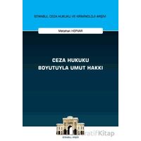 Ceza Hukuku Boyutuyla Umut Hakkı İstanbul Ceza Hukuku ve Kriminoloji Arşivi Yayın No: 68