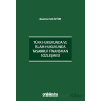 Türk Hukukunda ve İslam Hukukunda Tasarruf Finansman Sözleşmesi