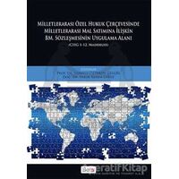 Milletlerarası Özel Hukuk Çercevesinde Milletlerarası Mal Satımına İlişkin BM. Sözleşmesinin Uygulam