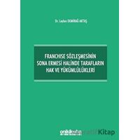 Franchise Sözleşmesinin Sona Ermesi Halinde Tarafların Hak ve Yükümlülükleri