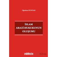 İslam Arazi Hukukunun Oluşumu - Oğuzhan Kundak - On İki Levha Yayınları