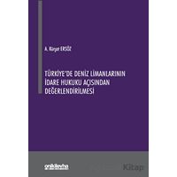 Türkiyede Deniz Limanlarının İdare Hukuku Açısından Değerlendirilmesi