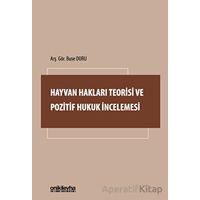 Hayvan Hakları Teorisi ve Pozitif Hukuk İncelemesi - Buse Duru - On İki Levha Yayınları