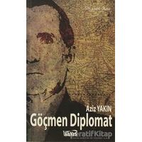 Göçmen Diplomat - Aziz Yakın - Kanes Yayınları